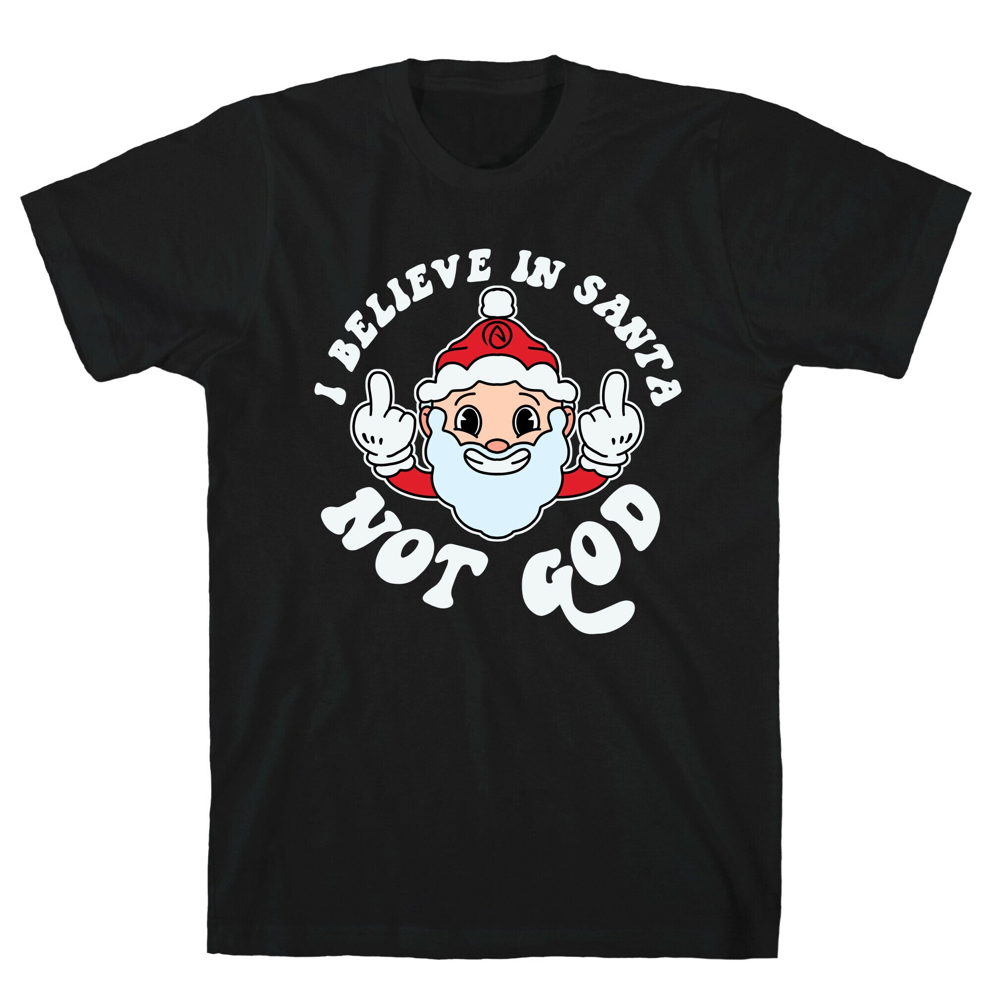 I Believe in Santa, Not God T-Shirt